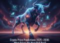 Crypto Price Predictions 2025–2030: What Drives the Next Bull Run? 14 Crypto Price Predictions