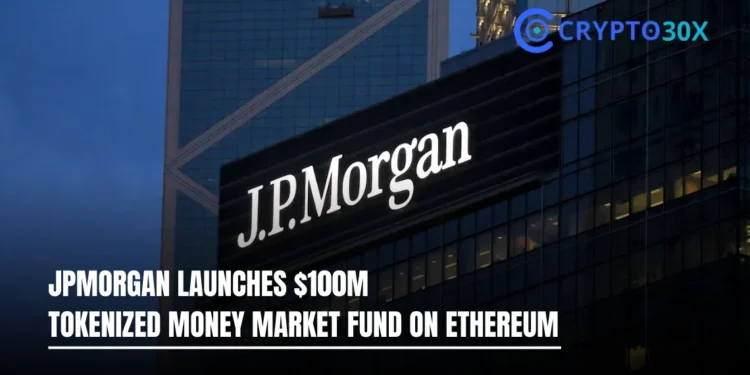 JPMorgan Launches $100M Tokenized Money Market Fund on Ethereum 8 JPMorgan