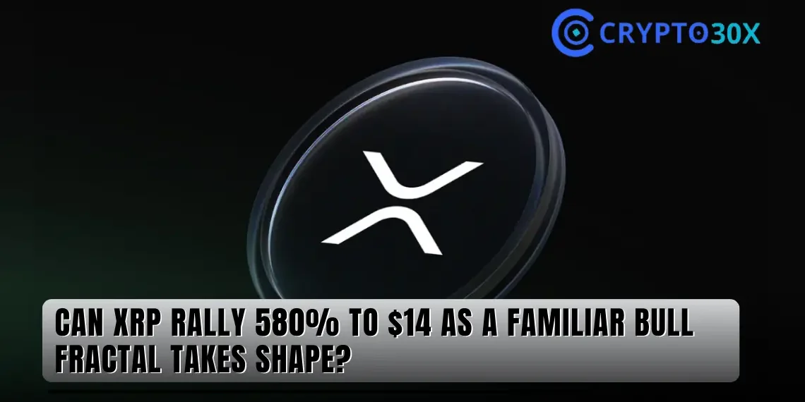 Can XRP rally 580% to $14 as a familiar bull fractal takes shape?